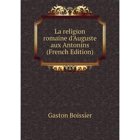 

Книга La religion romaine d'Auguste aux Antonins
