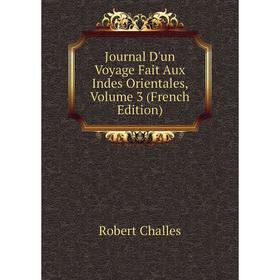 

Книга Journal D'un Voyage Fait Aux Indes Orientales, Volume 3