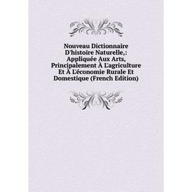 

Книга Nouveau Dictionnaire D'histoire Naturelle: Appliquée Aux Arts, Principalement À L'agriCulture Et À L'économie Rurale Et Domestique
