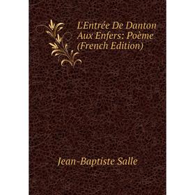 

Книга L'Entrée De Danton Aux Enfers: Poème