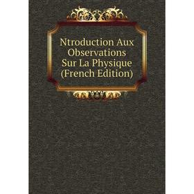 

Книга Ntroduction Aux Observations Sur La Physique