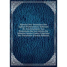 

Книга Histoire Des Variations Des Eglises Protestantes