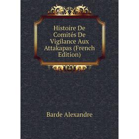 

Книга Histoire De Comités De Vigilance Aux Attakapas (French Edition)