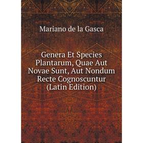 

Книга Genera Et Species Plantarum, Quae Aut Novae Sunt, Aut Nondum Recte Cognoscuntur (Latin Edition)