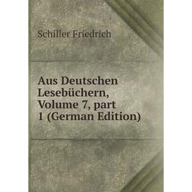 

Книга Aus Deutschen Lesebüchern, Volume 7, part 1 (German Edition)