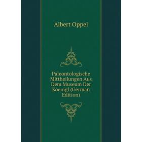 

Книга Paleontologische Mittheilungen Aus Dem Museum Der Koenigl