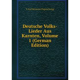 

Книга Deutsche Volks-Lieder Aus Karnten, Volume 1 (German Edition)
