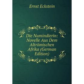 

Книга Die Numindierin: Novelle Aus Dem Altrömischen Afrika (German Edition)