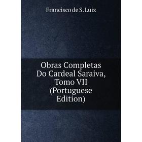 

Книга Obras Completas Do Cardeal Saraiva, Tomo VII (Portuguese Edition)