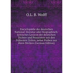 

Книга Encyclopädie der deutschen National-literatur oder biographisch- kritisches Lexicon der deutschen Dichter und Prosaisten seit