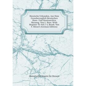

Книга Hessische Urkunden, Aus Dem Grossherzoglich Hessischen Haus- Und Staatsarchive Herausg