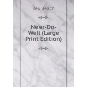 

Книга Ne'er-Do-Well (Large Print Edition)