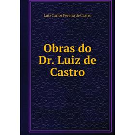 

Книга Obras do Dr Luiz de Castro