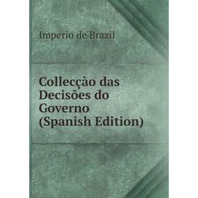 

Книга Collecçào das Decisões do Governo (Spanish Edition)