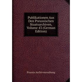 

Книга Publikationen Aus Den Preussischen Staatsarchiven, Volume 43 (German Edition)