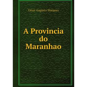 

Книга A Provincia do Maranhao