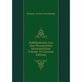 

Книга Publikationen Aus Den Preussischen Staatsarchiven, Volume 14 (German Edition)