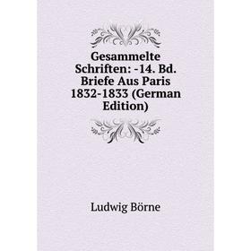

Книга Gesammelte Schriften: -14. Bd. Briefe Aus Paris 1832-1833 (German Edition)