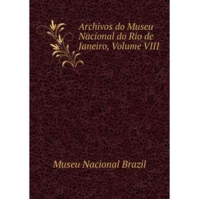 

Книга Archivos do Museu Nacional do Rio de Janeiro, Volume VIII