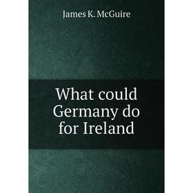

Книга What could Germany do for Ireland