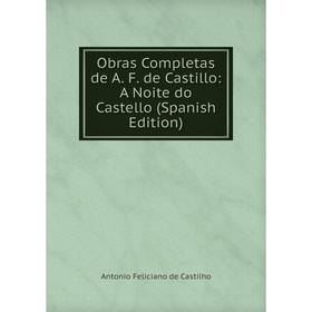 

Книга Obras Completas de A F de Castillo: A Noite do Castello