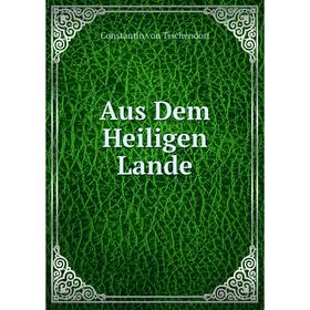 

Книга Aus Dem Heiligen Lande