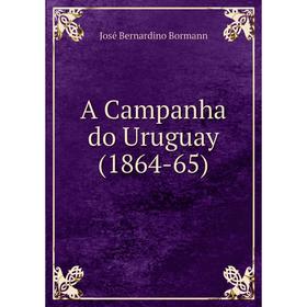 

Книга A Campanha do Uruguay (1864-65)