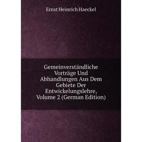 

Книга Gemeinverständliche Vorträge Und Abhandlungen Aus Dem Gebiete Der Entwickelungslehre, Volume 2 (German Edition)