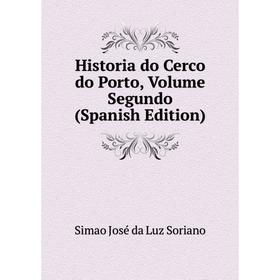 

Книга Historia do Cerco do Porto, Volume Segundo (Spanish Edition)