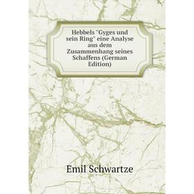 

Книга Hebbels Gyges und sein Ring eine Analyse aus dem Zusammenhang seines Schaffens (German Edition)