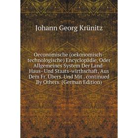

Книга Oeconomische (oekonomisch-technologische) Encyclopädie, Oder Allgemeines System Der Land- Haus- Und Staats-wirthschaft, Aus Dem Fr Übers Und Mit