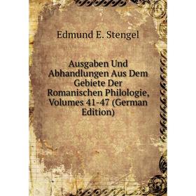 

Книга Ausgaben Und Abhandlungen Aus Dem Gebiete Der Romanischen Philologie, Volumes 41-47 (German Edition)