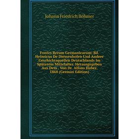 

Книга Fontes Rerum Germanicarum: Bd. Heinricus De Diessenhofen Und Andere Geschichtsquellen Deutschlands Im Späterem Mittelalter