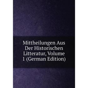 

Книга Mittheilungen Aus Der Historischen Litteratur, Volume 1