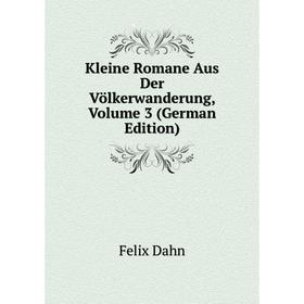 

Книга Kleine Romane Aus Der Völkerwanderung, Volume 3