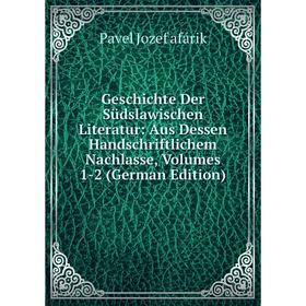 

Книга Geschichte Der Südslawischen Literatur: Aus Dessen Handschriftlichem Nachlasse, Volumes 1-2 (German Edition)