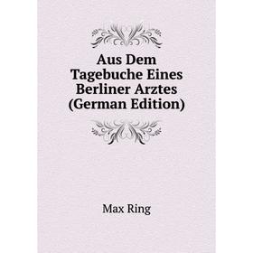 

Книга Aus Dem Tagebuche Eines Berliner Arztes (German Edition)