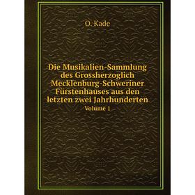 

Книга Die Musikalien-Sammlung des Grossherzoglich Mecklenburg-Schweriner Fürstenhauses aus den letzten zwei Jahrhunderten Volume 1