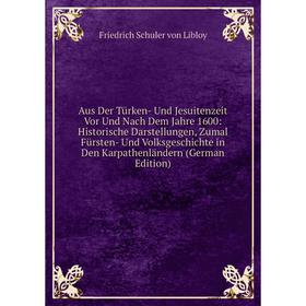 

Книга Aus Der Türken- Und Jesuitenzeit Vor Und Nach Dem Jahre 1600