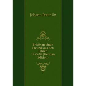 

Книга Briefe an einen Freund, aus den Jahren 1753-82 (German Edition)