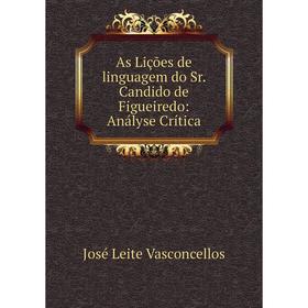 

Книга As Lições de linguagem do Sr. Candido de Figueiredo: Anályse Crítica