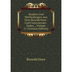 

Книга Studien Und Mittheilungen Aus Dem Benedictiner- Und Cisterzienser-Orden., Volume 11 (German Edition)