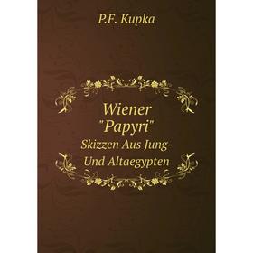 

Книга Wiener Papyri Skizzen Aus Jung- Und Altaegypten