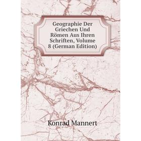 

Книга Geographie Der Griechen Und Römen Aus Ihren Schriften, Volume 8 (German Edition)