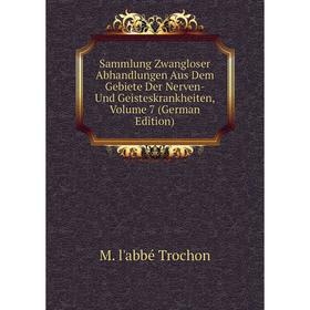 

Книга Sammlung Zwangloser Abhandlungen Aus Dem Gebiete Der Nerven- Und Geisteskrankheiten, Volume 7 (German Edition)