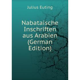 

Книга Nabataische InSchriften aus Arabien