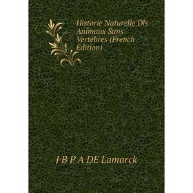 

Книга Historie Naturelle Dls Animaux Sans Vertébres (French Edition)