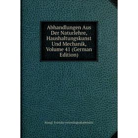 

Книга Abhandlungen Aus Der Naturlehre, Haushaltungskunst Und Mechanik, Volume 41 (German Edition)