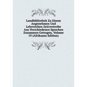 

Книга Landbibliothek Zu Einem Angenehmen Und Lehrreichen Zeitvertreibe Aus Verschiedenen Sprachen Zusammen Getragen, Volume 19 (Afrikaans Edition)