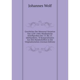 

Книга Geschichte Der Mensural-Notation Von 1250-1460: Musikalische Schriftproben Des 13